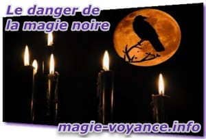 La magie noire est dangereuse Danger de la magie noire